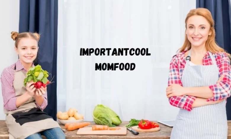 Importantcool momfood